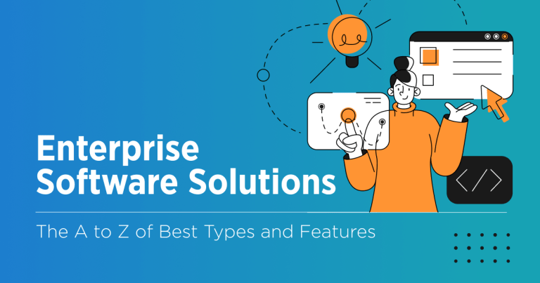 What Is Enterprise Software Solution and How to Pick the Best